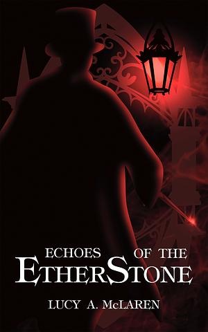 Book cover for Echoes of the EtherStone by Lucy A, McLaren